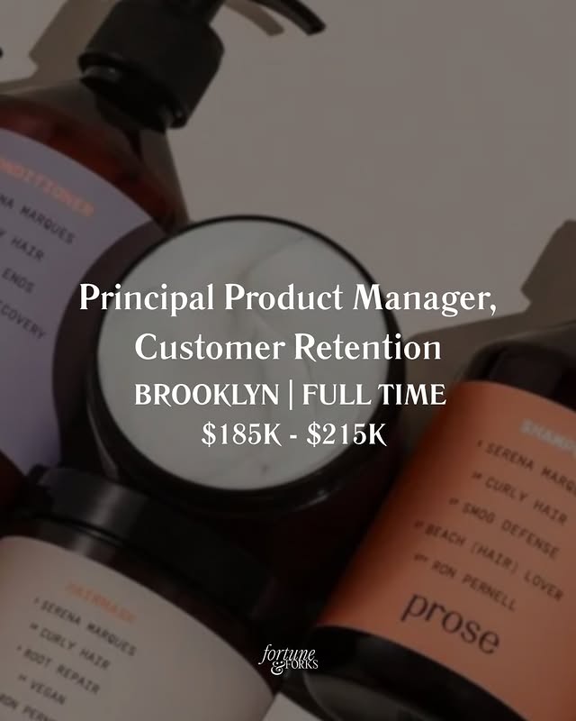 May be an image of hair product, hand cream, lotion and text that says 'Principal Product Manager, Customer Retention BROOKLYN FULL TIME $185K- $185K-$215K $215K fongusmes EFORKS ORKS fortune'