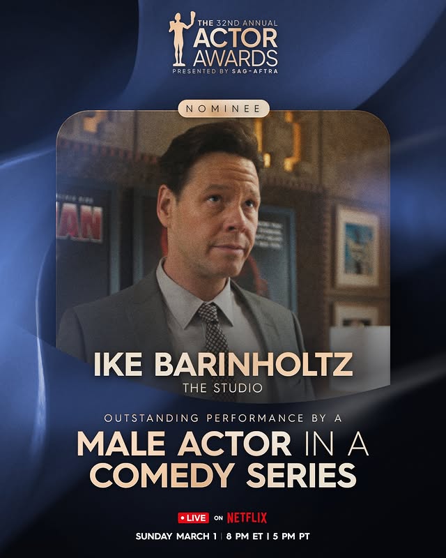 May be an image of one or more people, poster and text that says 'THE 32ND THE32NDANNUAL ANNUAL ACTOR AWARDS PRE RESENTED PRESENTEDBYSAG-AFTRA BY SAG-AFTRA NOMINEE NE 国 IKE BARINHOLTZ THE STUDIO OUTSTANDI NG PERFORMANCE BY A MALE IN A COMEDY SERIES •LIVE ON NETFLIX SUNDAY MARCH 8 PM ET 5 PM PT'