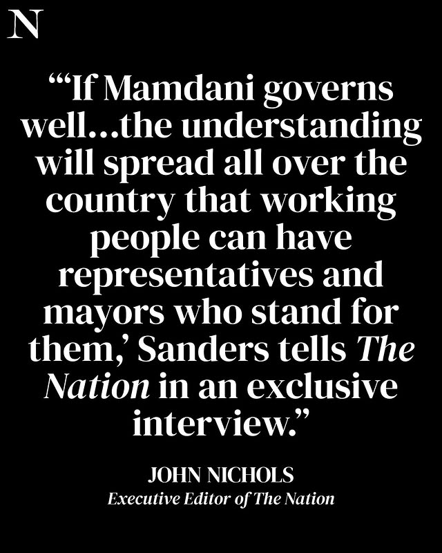 May be a graphic of magazine, poster, newspaper and text that says 'N "If Mamdani governs well...the ..the understanding will spread all over the country that working people can have representatives and mayors who stand for them,' Sanders tells The Nation in an exclusive interview.' JOHN NICHOLS Executive Editor ExecutiveEditorofTheNation of ofThe Nation'