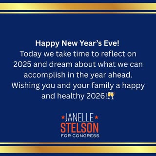 May be an image of magazine and text that says 'Year's Eve! reflect on Hapy New Today we take time to 2025 and dream about what we can accomplish in the year ahead. Wishing you and your family a happy and healthy 2026!91 JANELLE STEL STELSON FOR CONGRESS'