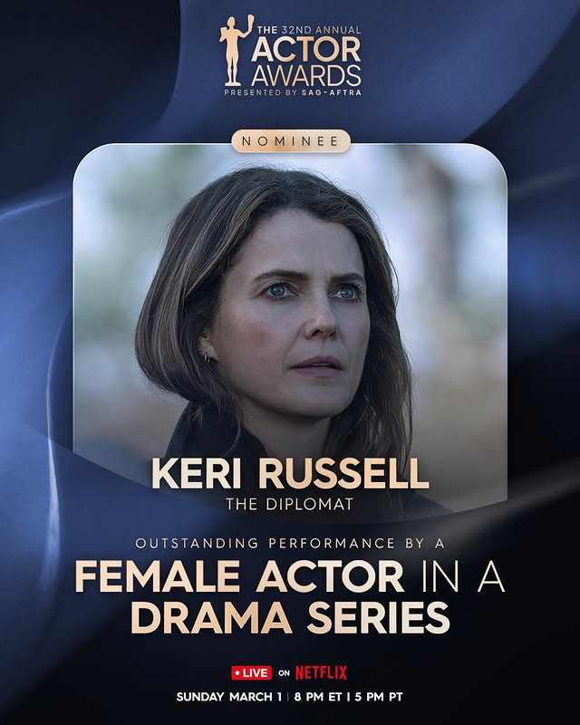 May be an image of one or more people, poster and text that says 'THE 32ND THE32NDANNUAL ANNUAL ACTOR AWARDS PRESENTED PRESENTEDBYSAG-AFTRA BY SAG-AFTRA SAG- NOMINEE E INE KERI RUSSELL THE DIPLOMAT OUTSTANDI NG PERFORMANCE BY A FEMALE ACTOR IN INA A DRAMA SERIES •LIVE ON NETFLIX SUNDAY MARCH 8 PM ET 5 PM PT'
