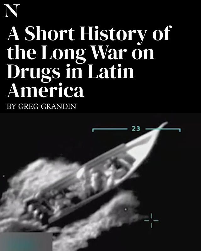 May be an image of poster, magazine and text that says 'N A Short History of the Long War on Drugs in Latin America BY GREG GRANDIN 23 2'