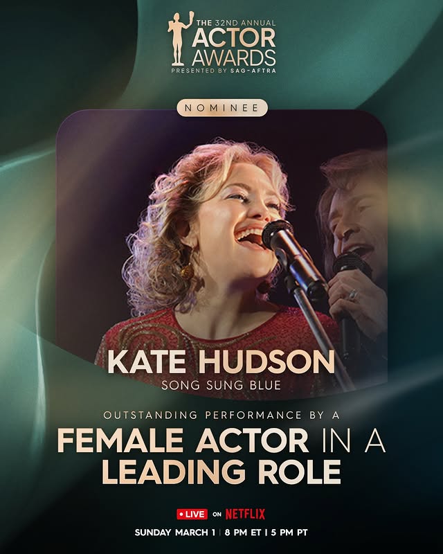 May be an image of one or more people, poster, magazine and text that says 'THE 32ND THE32NDANNUAL 32NDA ANNUAL ACTOR AWARDS PRE PRESENTED SENTED PRESENTEDBYSAG-AFTRA 5 BY SAG-AFTRA SAG- NOMINEE E N INE KATE HUDSON SONG SUNG BLUE OUTSTANDING NG PERFORMANCE BY A FEMALE ACTOR IN A LEADING ROLE LIVE ON NETFI NETFLIX SUNDAY MARCH 8 PM ET SUNDAYMARCH18PMET15PMPT 5 PM PT'