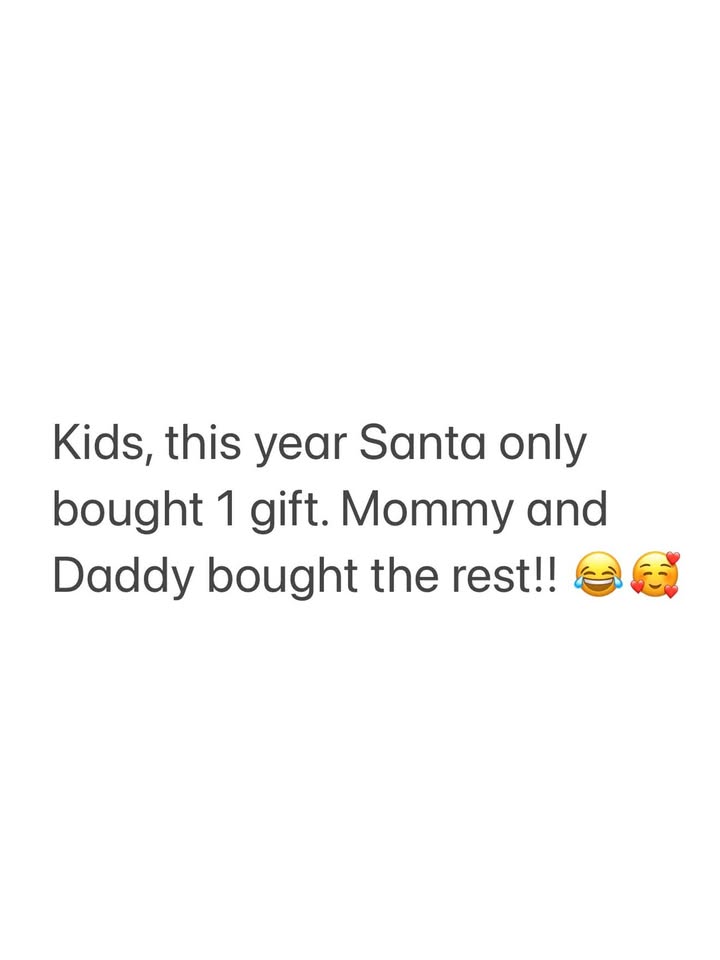 May be a Twitter screenshot of card and text that says 'Kids, this year Santa only bought 1 gift. Mommy and Daddy bought the rest!!'