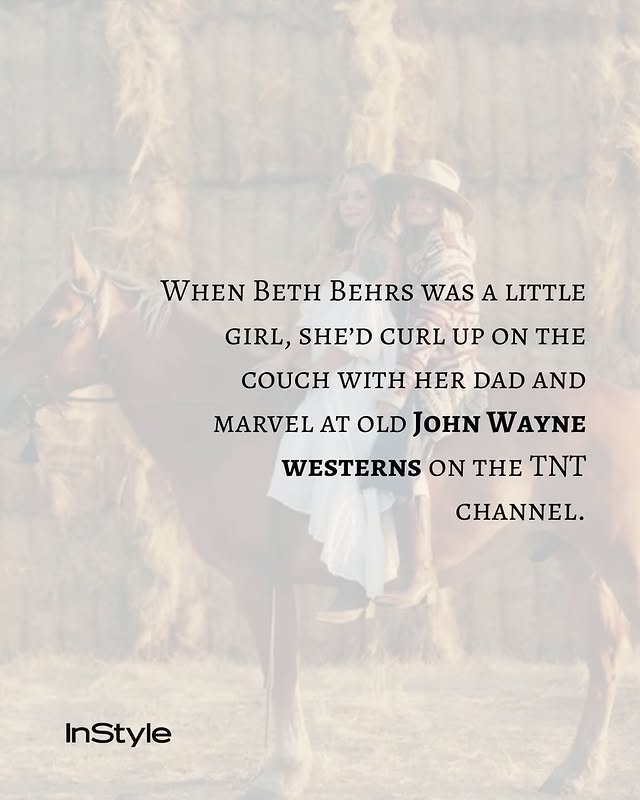 May be an image of riding on a horse, horse, pony, pants and text that says 'WHEN BETH BEHRS WAS A LITTLE GIRL, SHE'D CURL UP ON THE CoИC WITH HER DAD AND MARVEL AT OLD JOHN WAYNE WAYNE WESTERNS ON THE TNT CHANNEL. InStyle'