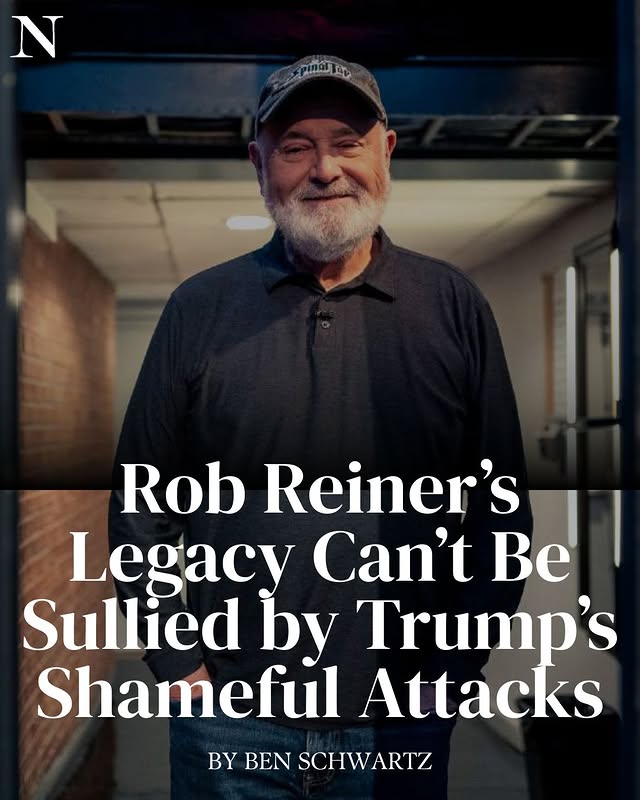 May be a Twitter screenshot of one or more people, people standing and text that says 'N inah Rob Reiner's Legacy Can't Be Sullied by Trump's Shameful Attacks BY BEN SCI SCHWARTZ'