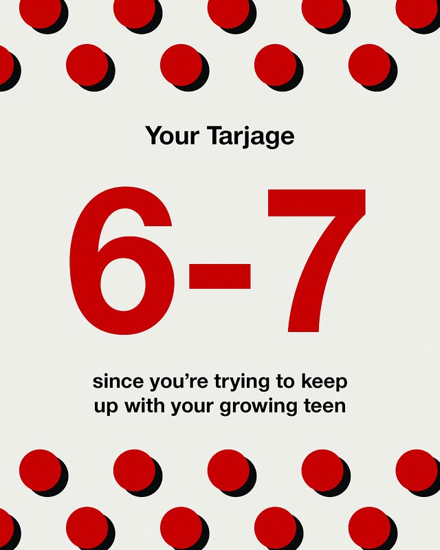 May be a graphic of poster, magazine and text that says '.... Your Tarjage 6-7 7 6 since you're trying to keep up with your growing teen'