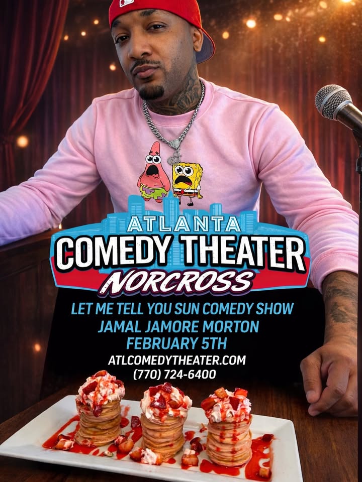May be an image of magazine, poster, night and text that says 'ATLANTA COMEDY THEATER NORCROSS LET ME TELL yo SUN COMEDY SHOW JAMAL JAMORE MORTON FEBRUARY 5TH ATLCOMEDYTHEATER.COM (770) 724-6400'
