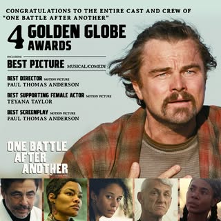 May be an image of poster, magazine and text that says 'CONGRATULATIONS TO THE ENTIRE CAST AND CREW OF "ONE BATTLE AFTER ANOTHER" 4 AWARDS GOLDEN GLOBE INCLUDING BEST DICTURE MUSICAL/COMEDY BEST DIRECTOR MOTIN PICTURE PAUL THOMAS ANDERSON BEST SUPPORTING FEMALE ACTOR MOTION MOTIONPICTURE PICTURE TEYANA TAYLOR BEST SCREENPLAY LAY MOTION PICTURE PAUL THOMAS ANDERSON ON'E BATTLE ALFTELE ANOTHER 202 WDC -20'