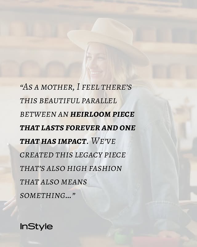 May be an image of hat and text that says '"As A MOTHER, I FEEL THERE'S THIS BEAUTIFUL PARALLEL BETWEEN AN HEIRLOOM PIECE THAT LASTS FOREVER AND ONE THAT HAS 1MPACT. WE'VE CREATED THIS LEGACY PIECE THAT'S ALSO HIGH FASHION MEANS THAT ALSO SOMETHING..." " InStyle'