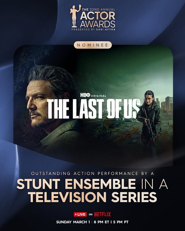 May be an image of television, poster and text that says 'THE 32ND THE32NDANNUAL ANNUAL ACTOR AWARDS PRESENTED PRESENTEDBYSAG-AFTRA 5 SENTED PRE BY SAG SAG-AFTRA NOMINEE N MI MINE NE HBOORIGINAL ORIGINAL HBO THE LAST OFUS OUTSTANDING ACTION ACT PERFORMANCE BY A STUNT ENSEMBLE IN A TELEVISION SERIES LIVE ON NETFLIX SUNDAY MARCH 8 PM T PM PT'