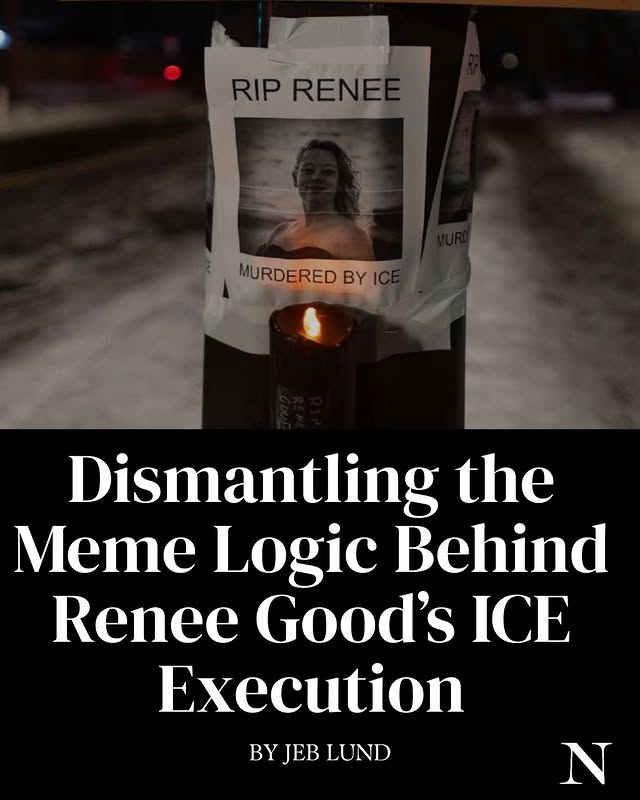 May be an image of magazine, poster and text that says 'RIP RIPRENE RENE MURDE MURDERED BY Dismantling the Meme Logic Behind Renee Good's ICE Execution BY JEB LUND N'