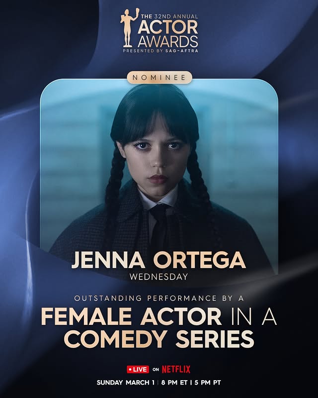 May be an image of one or more people, poster, costume and text that says 'THE 32ND THE32NDANNUAL ANNUAL ACTOR AWARDS PRESENTED PRE PRESENTEDBYSAG-AFTRA SAG- SAG-AFTRA BY NOMINEE E NE JENNA ORTEGA WEDNESDAY OUTSTANDI NG PERFORMANCE BY A FEMALE ACTOR IN A COMEDY SERIES •LIVE ON NETI NETFLIX SUNDAY MARCH 8 PM ET 5 PM PT'