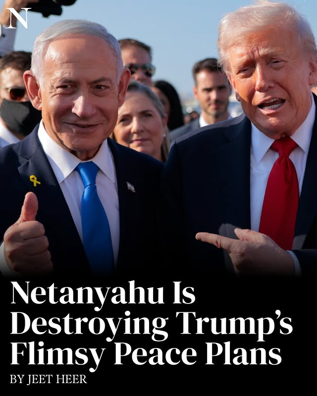 May be an image of text that says 'N รรน Netanyahu Is Destroying Trump's Flimsy Peace Plans BY HEER'