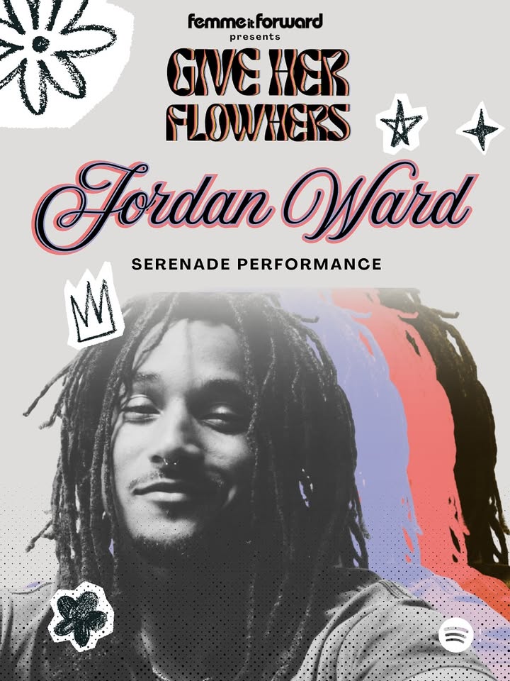 May be a graphic of poster, magazine and text that says 'iS femmerforward presents GIVE GIVEHER Εκ FLOWHERS® Tordan Ward SERENADE PERFORMANCE'