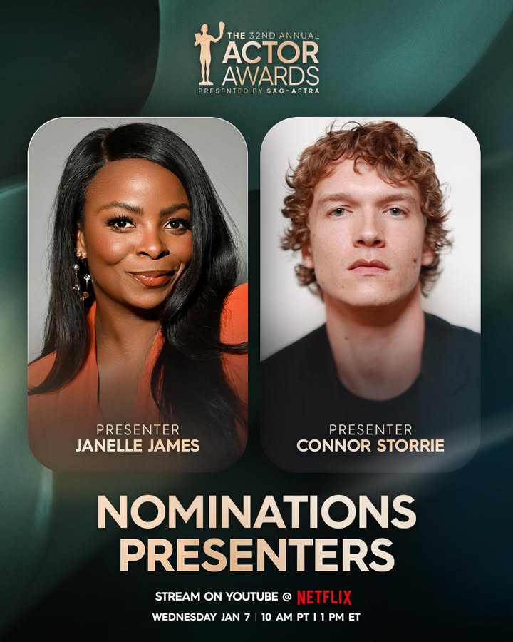 May be an image of poster, magazine, costume and text that says 'THE THE32NDANNUAL 32ND ANNUAL ACTOR AWARDS PRESENTED B PRESENTEDBYSAG-AFTRA SAG A AF AG-AFTRA FT PRESENTER JANELLE JAMES PRESENTER CONNOR STORRIE WEDNESDAY NOMINATIONS PRESENTERS STREAM ON YOUTUBE @ NETFLIX 10 AM PT PM ET JAN 7'