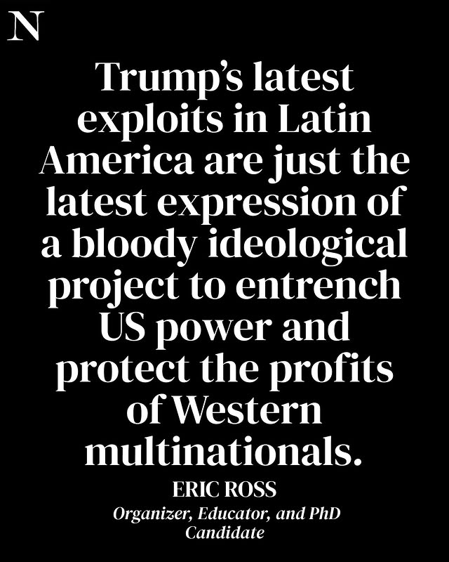 May be a graphic of magazine, poster and text that says 'N Trump's latest exploits in Latin America are just the latest expression of a bloody ideological project to entrench US power and protect the profits of Western multinationals. ERIC ROSS Organizer, Educator, andPhD PhD and Candidate'