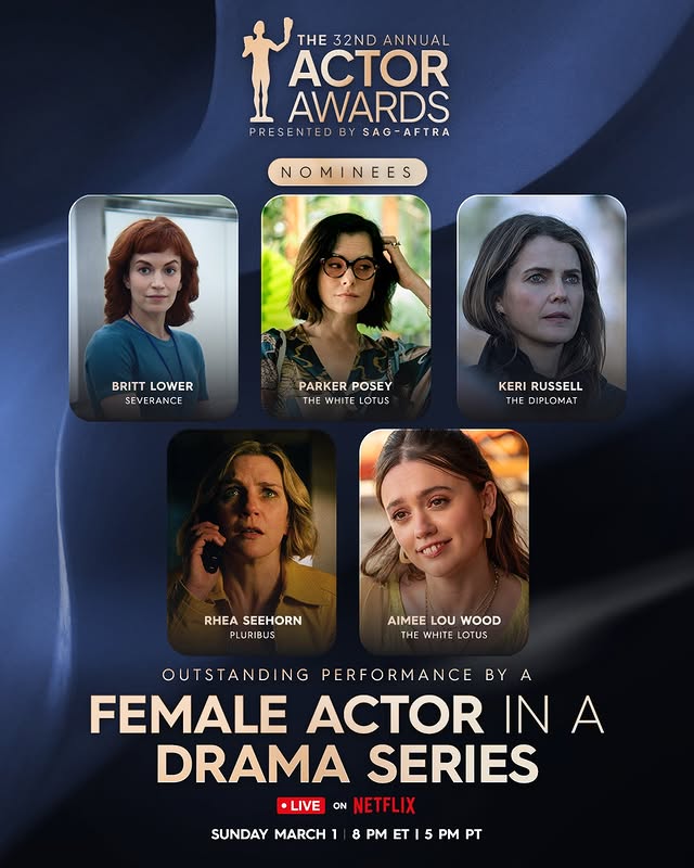 May be an image of one or more people, poster and text that says 'THE 32ND THE32NDANNUAL ANN ANNUAL AL ACTOR AWARDS PRESENTED BY SAG SAG-AFTRA AFTRA NOMINEES BRITT BRITTLOWER LOWER SEVERANCE PARKERPOSEY PARKER POSEY THE WHITE LOTUS KERIRUSSELL KERI RUSSELL THEDIPLOMAT THE RHEA SEEHORN PLURIBUS AIMEE LOU WOOD THE WHITE LOTUS OUTSTAND NG PERFORMANCE BY ByA A FEMALE ACTOR INA A IN DRAMA SERIES •LIVE ON NETF NETFLIX SUNDAY MARCH 8 PM ET 5 PM PT'