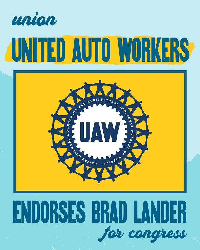 May be an image of poster, banner and text that says 'union UNITED AUTO WORKERS AGRICULTURAL PLEMENT UAW WORKER AE QJIINN አማ ENDORSES BRAD LANDER for congress'