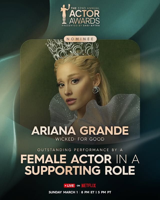 May be an image of one or more people, makeup, poster, magazine and text that says 'THE 32ND ANNUAL AL ACTOR AWARDS PRE SENTED PRESENTEDBYSAG-AFTRA 5F BY SAG- SAG-AFTRA NOMINEE ರಿಕుಯೋ ARIANA GRANDE WICKED: FOR GOOD OUTSTANDIN NG PERFORMANCE BY A FEMALE ACTOR IN A SUPPORTING ROLE LIVE ON NETFLIX SUNDAY MARCH1 8 PM T 5 PM PT'
