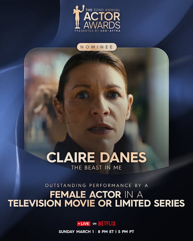 May be an image of one or more people, poster, costume and text that says 'THE32NDANNUAL THE 32ND ANNUAL ACTOR AWARDS PRESENTED FRESENTEDBYSAG-AFTRA BY SAG-AFTRA NOMINEE N MI NE CLAIRE DANES H BEAST IN THEBEASTINME ME OUTSTANDI NG PERFORMANCE BY A FEMALE ACTOR A TELEVISION MOVIE OR LIMITED SERIES •LIVE ON NETFL NETFLIX SUNDAY MARCH 8 PM PM PT'