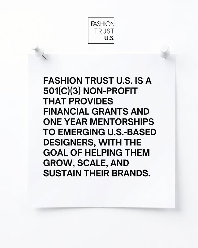 May be a graphic of magazine, poster and text that says 'FASHION TRUST U.S. FASHION TRUST U.S. IS A 501( 501(C)(3) NON-PROFIT THAT PROVIDES FINANCIAL GRANTS AND ONE YEAR MENTORSHIPS TO EMERGING U.S.-BASED DESIGNERS, WITH THE GOAL OF HELPING THEM GROW, SCALE, AND SUSTAIN THEIR BRANDS.'