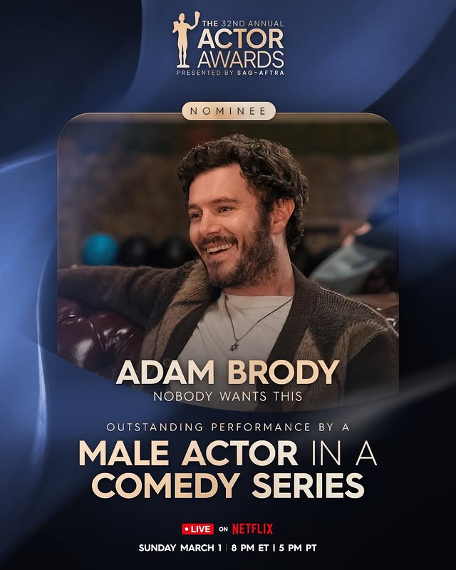 May be an image of one or more people, poster and text that says 'THE 32ND THE32NDANNUAL ANNUAL ACTOR AWARDS PRE PRESENTEDBYSAG-AFTRA PRESENTED BY SAG-AFTRA SAG NOMINEE N MI NE E ADAM BRODY NOBODY WANTS THIS OUTSTAND NG PERFORMANCE BY A MALE ACTOR IN A COMEDY SERIES •LIVE ON NET NETFLIX SUNDAY MARCH 8 PM ET SUNDAYMARCH18PMETI5PMPT 5 PT'
