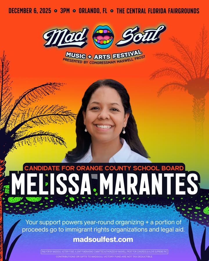 May be an image of one or more people, poster, pie and text that says 'DECEMBER 6, 2025 * 3PM * ORLANDO, THE CENTRAL FLORIDA FAIRGROUNDS Mad Soul MUSIC + ARTS FESTIVAL FROST PRESENTED BY CONGRESSMAN MAXWELL 九ナ大ジュ CANDIDATE FOR ORANGE COUNTY SCHOOL BOARD 風 MELISSA MARANTES 王田 Your support powers year-round organizing + a portion of proceeds go to immigrant rights organizations and legal aid. madsoulfest.com DRESLOLEPLAE WTHVRDENWELTNTCERAETE _NORASING.COMN MADSOUL XCEDUCTIBLE.'