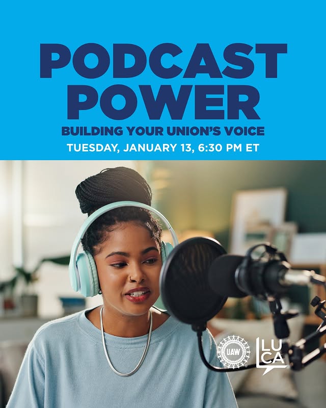 May be an image of microphone, magazine and text that says 'PODCAST POWER BUILDING YOUR UNION'S VOICE TUESDAY, JANUARY 13, 6:30 PM ET LNE A UAW blX'